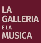 La Galleria e la musica